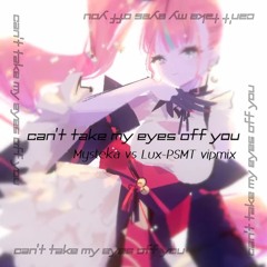 式部めぐり - can't take my eyes off you(Mysteka vs Lux-PSMT Vip Mix)