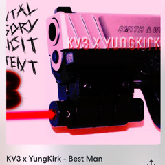 KV3 x YungKirk - Best Man