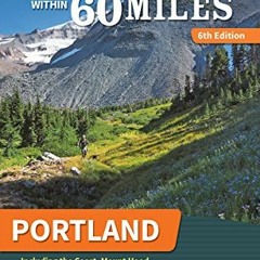 Read EBOOK EPUB KINDLE PDF 60 Hikes Within 60 Miles: Portland: Including the Coast, M