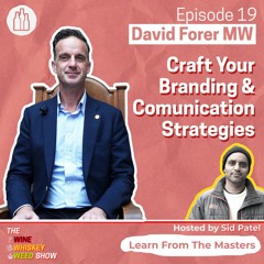 Episode 19 : Craft Your Branding & Communication Strategies - David Forer MW