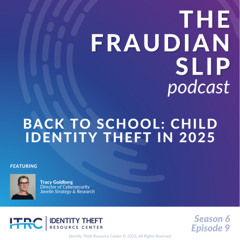 The Fraudian Slip Podcast: Javelin Strategy & Research - Child Identity Theft in 2025 - S6E9