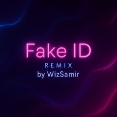 Fake ID - Remix by WizSamir