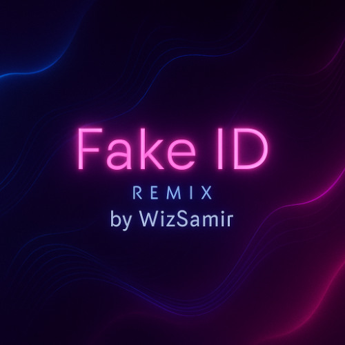 Fake ID - Remix by WizSamir