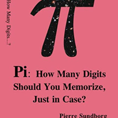 [ACCESS] PDF 📘 Pi: How Many Digits Should You Memorize, Just in Case? by  Pierre Sun