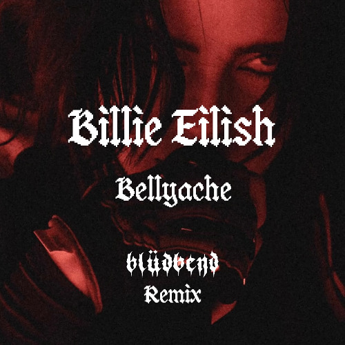 Billie Eilish - Bellyache (blüdbend remix)