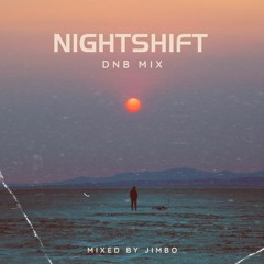 Drum and Bass Mix - NIGHTSHIFT - Deep x Minimal x Jump Up - Jimbo