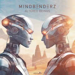 Mindbenderz - Altered Beings | OUT NOW 🐝🎶