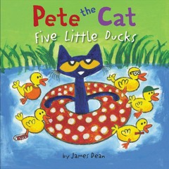 Pdf(readonline) Pete the Cat: Five Little Ducks: An Easter And Springtime Book For Kids