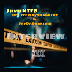 JuvieNTFB - “Interview” (ft. TeeWhyyDaGreat & JayDaDarkskin) Prod. JoseGotSauce