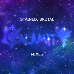 Stained, Brutal Calamity Mixes