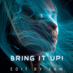 Bring It Up - Edit by XAM.