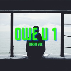Owe U 1 - Thray Vue