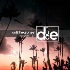 #113 Until The Sunset