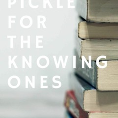❤ PDF/ READ ❤ A PICKLE FOR THE KNOWING ONES: (or Plain Truths in a Hom