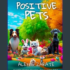 Ebook PDF  ❤ Positive Pets: A Colorful Celebration Of Our Furry, Feathery & Finned Friends Read Bo
