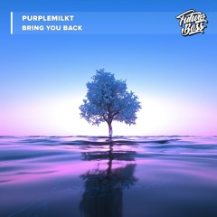 PurpleMilkT - Bring You Back [Future Bass Release]