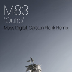 M83 - Outro (Mass Digital, Carsten Plank Remix)