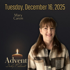 Tuesday, December 16, 2025: Mary Caron