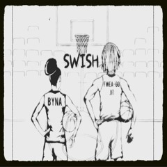 Swish - Byna (Feat. Fwea-Go Jit)