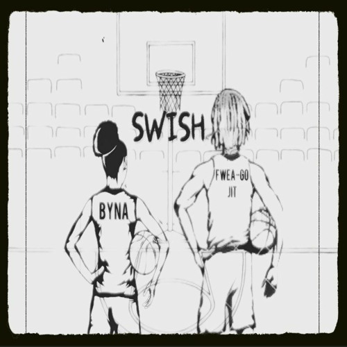 Swish - Byna (Feat. Fwea-Go Jit)