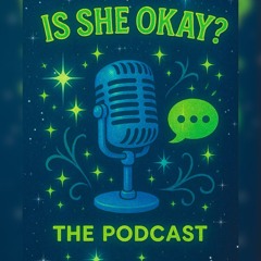 IsSheOkay- Welcome to the Shit Show- Ep1