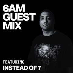 Guest Mix: Instead Of 7