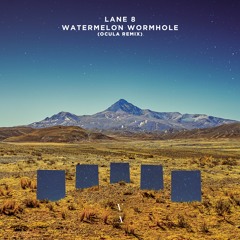 Lane 8 - Watermelon Wormhole (OCULA Remix)