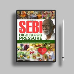 DR. SEBI: The Proven 3-Step Method to Naturally Lower High Blood Pressure and Improve Heart Hea