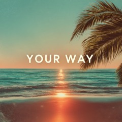Your way
