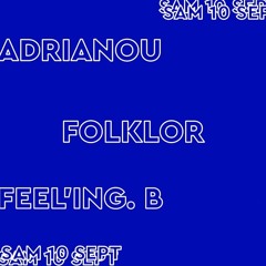 ADRIANOU -b2b- FEEL'ING.B // La Belle Nuit @ Folklor //  10.9.2022