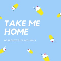 We Architects, Beth Mills – Take Me Home