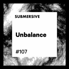 Submersive Podcast 107 - UNBALANCE (Dynamic Reflection, Polegroup, Children of tomorrow)