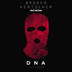 BRODER x KERTSCHER (ft. MOTIAN) - DNA
