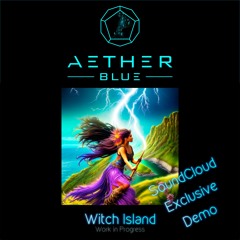 Aether Blue - Witch Island (SoundCloud Exclusive Demo)