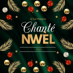Chanté Nwèl 2021 By Dj Curt
