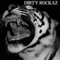 DIRTY ROCKAZ~Feels so good
