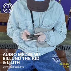 Audio Mezze w/ Billund The Kid & LILITH - May 2025 - Sigil Radio
