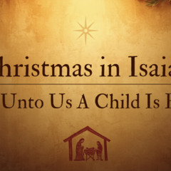 Christmas In Isaiah For Unto Us A Child Is Born