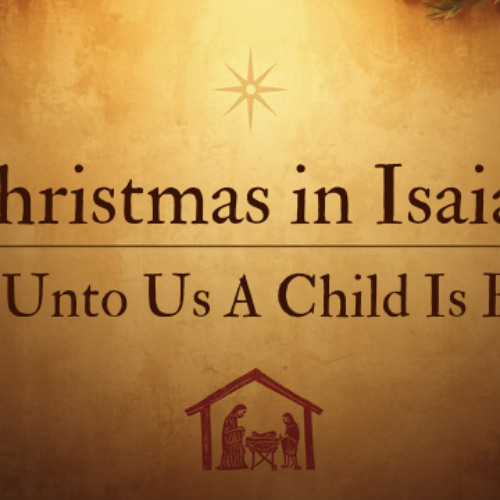 Christmas In Isaiah For Unto Us A Child Is Born