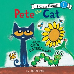 PETE THE CAT AND THE COOL CATERPILLAR by James Dean