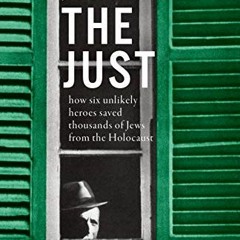 🖍️ Read Read PDF Book Kindle The Just: How Six Unlikely Heroes Saved Thousands of Jews from the