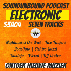 7 Tracks - Electronic: Nightmares On Wax | Two Fingers | Joasihno | Elektro Guzzi | Otodojo | Weval | DJ Dextro