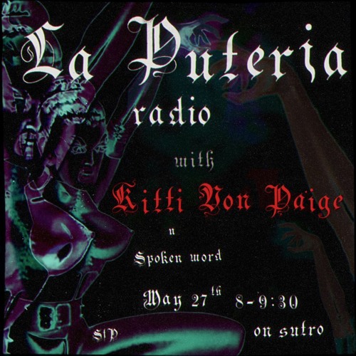 La Puteria Radio - 5/27/2023 - The Will of my Being w/ Kitti Von Paige