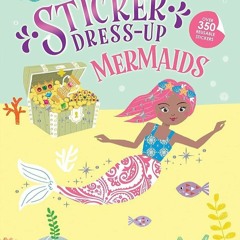 ❤pdf My Sticker Dress-Up: Mermaids: Awesome Activity Book with 350+ Stickers for Unlimited Possi