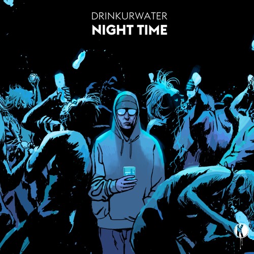 DRINKURWATER - NIGHT TIME