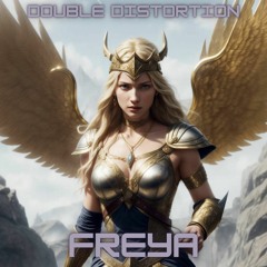 DOUBLE DISTORTION - FREYA