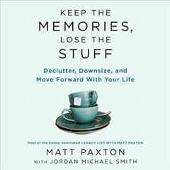 READ PDF EBOOK EPUB KINDLE Keep the Memories, Lose the Stuff: Declutter, Downsize, and Move Forward