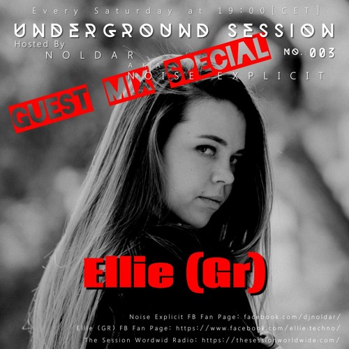 Underground Session Guest Mix Special Feat. Ellie Hosted By Dj Noldar Aka Noise Explicit 003