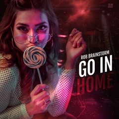 Rob Brainstorm - Go In Home (Original Mix)