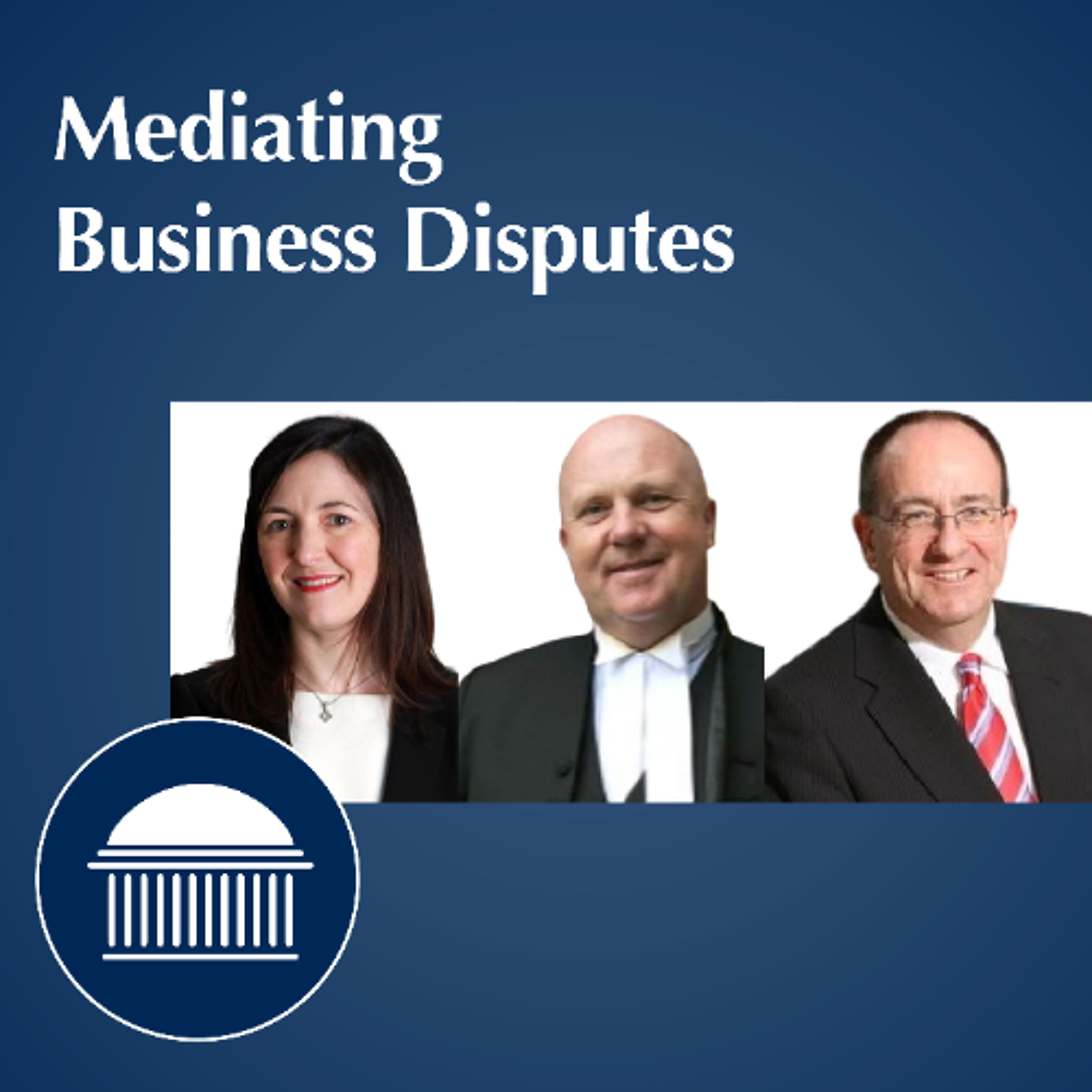 Mediation for Business Disputes | Hugh Mohan SC, Cathy Smith SC & Brendan Lenihan episode artwork